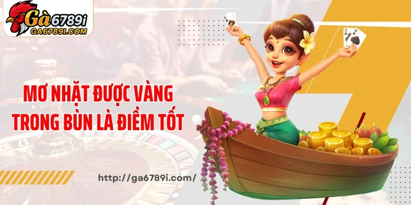 Mơ nhặt được vàng trong bùn là điềm tốt
